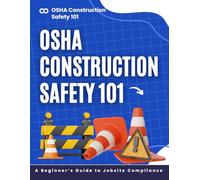 OSHA Construction Safety 101: A Beginner’s Guide to Jobsite Compliance