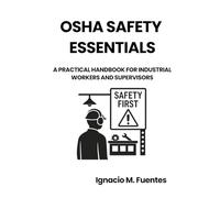 OSHA Safety Essentials for Shop Floors: A Practical Handbook for Industrial Workers and Supervisors