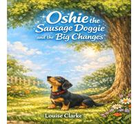 Oshie the Sausage Doggie and the Big Changes (The Oshie Universe)