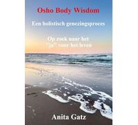 Osho Body Wisdom: Een holistisch genezingsproces - op zoek naar het 'ja' voor het leven