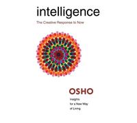 Intelligence: The Creative Response to Now (Insights for a New Way of Living)