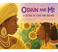 Oshún and Me: A Story of Love and Braids