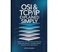 OSI & TCP/IP Explained Simply: Master the Core Networking Models That Power the Internet - Concepts, Layers, and Real-World Applications