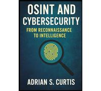 OSINT And CyberSecurity: From Reconnaissance To Intelligence