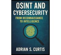 OSINT And CyberSecurity: From Reconnaissance To Intelligence