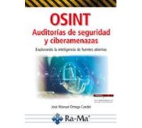 Osint Auditorías De Seguridad Y Ciberamenazas. Explorando La Inteligen