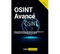 OSINT Avancé: Collecte d’informations en sources ouvertes, intelligence web et techniques de surveillance numérique légales
