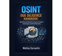 OSINT Due Diligence Handbook: Digital Research Techniques for Corporate Investigators, Fraud Analysts, and Risk Professionals