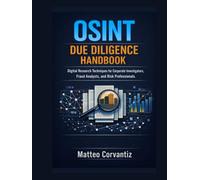 OSINT Due Diligence Handbook: Digital Research Techniques for Corporate Investigators, Fraud Analysts, and Risk Professionals
