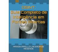 OSINT: Guia Completo de Inteligência em Fontes Abertas