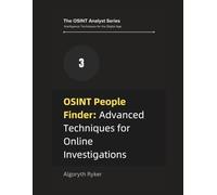 OSINT People Finder: Advanced Techniques for Online Investigations: 3 (The OSINT Analyst Series: Intelligence Techniques for the Digital Age)
