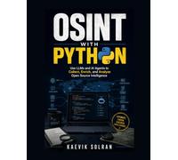 OSINT with Python: Use LLMs and AI Agents to Collect, Enrich, and Analyze Open Source Intelligence