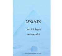 Osiris las 13 leyes universales: Este folleto es lo que necesitas para crear tu mejor vida.