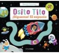 Osito Tito. ¡sigueme! El Espacio