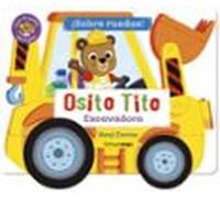 Osito Tito. ¡Sobre ruedas! Excavadora