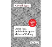 Oskar Fiala und das Prinzip der kleinsten Wirkung: Das neue Buch des Georg-Büchner-Preisträgers