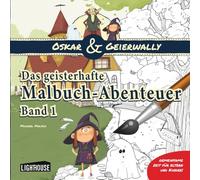 Oskar & Geierwally: Das geisterhafte Malbuch-Abenteuer - Band 1: Verrückte Ausmalbilder rund um Geister, kleine Hexen und Vampire für Kinder ab 6.