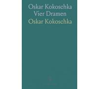 Oskar Kokoschka Vier Dramen: Orpheus und Eurydike, der Brennende Dornbusch, Morder, Hoffnung der Frauen Hiob