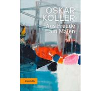 Oskar Koller: Aus Freude am Malen
