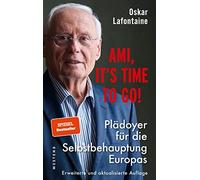 Oskar Lafontain Ami, it's time to go: Plädoyer für die Selbstbehau (Tapa blanda)