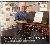 Oskar Sala - The Trautonium Player Oskar Sala - Historical Radio Productions from the Hotel Elephant, Weimar 1946 and in the Congress Hall Leipzig 1951 and in the Private Studio for Telefunken 1977