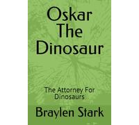 Oskar The Dinosaur: The Attorney For Dinosaurs