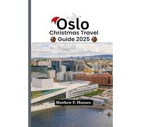 Oslo Christmas Travel Guide 2025: Your Insider’s Companion to Norway’s Winter Magic, Festive Markets, and Cozy Nordic Adventures in 2025