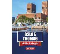 OSLO E TROMSØ Guida di viaggio 2026: Esplora le città, i fiordi, le aurore boreali e le esperienze locali della Norvegia