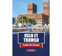 OSLO ET TROMSØ Guide de voyage 2026: Découvrez les villes, les fjords, les aurores boréales et les expériences locales de Norvège