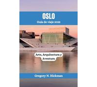 OSLO Guía de viaje 2025: Arte, Arquitectura y Aventura
