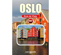 OSLO GUÍA DE VIAJE 2027: Descubre vistas a los fiordos, herencia vikinga, gastronomía nórdica, joyas ocultas y itinerarios perfectos para viajeros primerizos y que regresan