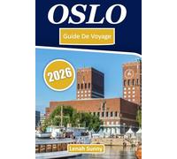 Oslo Guide de Voyage 2026: Itinéraires d'initiés, aventures en fjords, gastronomie locale, promenades panoramiques et conseils intelligents pour explorer la capitale norvégienne