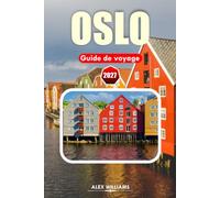 OSLO GUIDE DE VOYAGE 2027: Découvrez des vues sur les fjords, l'héritage viking, la cuisine nordique, des trésors cachés et des itinéraires parfaits pour les voyageurs débutants et de retour