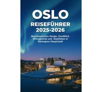 OSLO REISEFÜHRER 2025-2026: Skandinavisches Design, Fjordblick, Wikingererbe und Stadtleben in Norwegens Hauptstadt