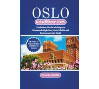 Oslo Reiseführer 2025: Entdecken Sie die wichtigsten Sehenswürdigkeiten, Unterkünfte und Restaurants der Stadt
