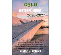 OSLO REISEFÜHRER 2026-2027: Vom Frognerpark und der Festung Akershus bis zu den Cafés von Grünerløkka und den Inseln des Oslofjords ein freundlicher Begleiter für unvergessliche nordische Tage