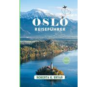 OSLO REISEFÜHRER 2026: Entdecken Sie die Magie, die Geschichte und das Herz der norwegischen Hauptstadt