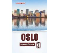 OSLO REISEFÜHRER 2026: Entdecken Sie die Top-Attraktionen, kulturellen Sehenswürdigkeiten, die lokale Küche und Outdoor-Abenteuer in Norwegens Hauptstadt
