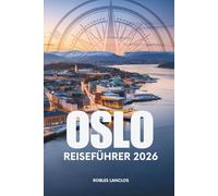 OSLO REISEFÜHRER 2026: Entdecken Sie Kultur, Essen und Natur in Norwegen