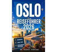 OSLO REISEFÜHRER 2026: Fjorde, Museen, regionale Küche und historische Viertel: Praktische Tipps für Erstbesucher und Stammgäste
