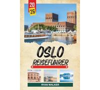 OSLO REISEFÜHRER 2026: Wikinger-Erbe, Fjordkreuzfahrten, nordisches Design, Museumsinsel und skandinavisches Stadtleben