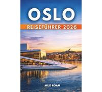 OSLO-REISEFÜHRER 2026: Wo ruhige Fjorde auf Stadtlichter treffen und jede Straße eine Geschichte erzählt