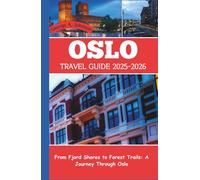 Oslo Travel Guide 2025 - 2026: From Fjord Shores to Forest Trails: A Journey Through Oslo