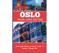 Oslo Travel Guide 2025 - 2026: From Fjord Shores to Forest Trails: A Journey Through Oslo