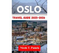 Oslo Travel Guide 2025 - 2026: UNVEILING TOP ATTRACTION, LOCAL TIPS AND ESSENTIAL INFORMATION FOR EXPLORING RAMMEN, LILLESTRØM, STRØMMEN AND MORE LIKE A PRO