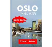 Oslo TRAVEL GUIDE 2025-2026: Your ultimate companion to exploring top attractions, outdoor adventures, local experience. Discover cities like Lillestrøm, Østerås and more like a native