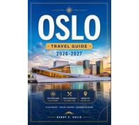 OSLO TRAVEL GUIDE 2026-2027: Explore Norway's Capital Like a Local: Insider Routes, Fjord Tours, Nordic Cuisine, Cultural Landmarks, and Practical Trip Planning for Every Traveler