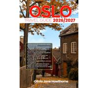 OSLO TRAVEL GUIDE 2026/2027: The Only Guide You’ll Need for an unforgettable Trip: Local Recommendation, Hidden Gems, Insider Tips and Must-See Attractions