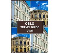 OSLO TRAVEL GUIDE 2026: Discover Oslo’s Culture, Landmarks, Cuisine, and Hidden Gems