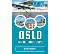 OSLO TRAVEL GUIDE 2026: Uncover Norway's Capital: Detailed Guide to the Opera House, Vigeland Sculpture Park, and Oslo's World-Class Museum Scene.